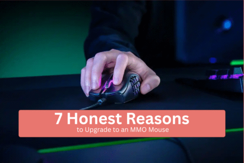 7 Honest Reasons to Upgrade to an MMO Mouse
